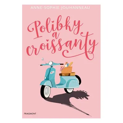 Polibky a croissanty - Anne-Sophie Jouhanneau