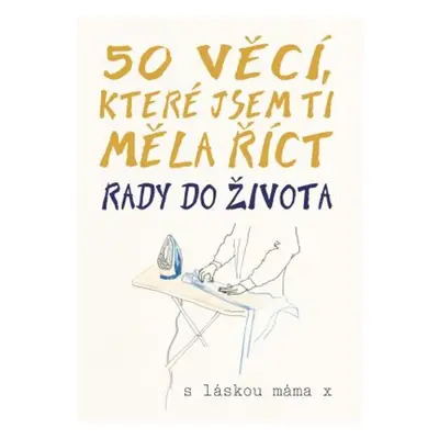 50 věcí, které jsem ti měla říct - Autor Neuveden