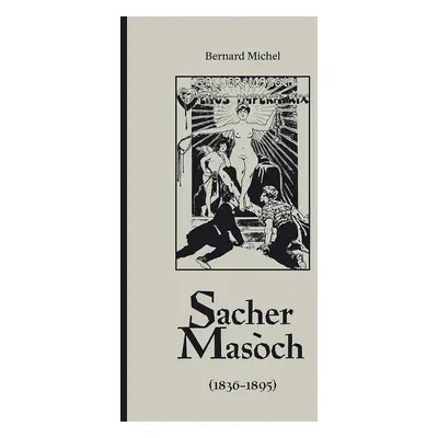 Sacher-Masoch - Bernard Michel