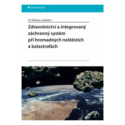 Zdravotnictví a integrovaný záchranný systém při hromadných neštěstích a katastrofách - Jiří Št