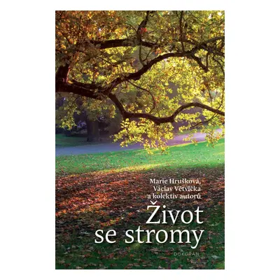 Život se stromy - Marie Hrušková