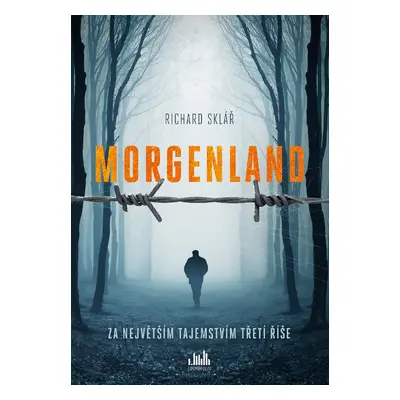 Morgenland - Za největším tajemstvím třetí říše - Richard Sklář