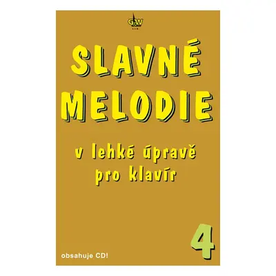 Slavné melodie v lehké úpravě pro klavír 4 - Autor Neuveden