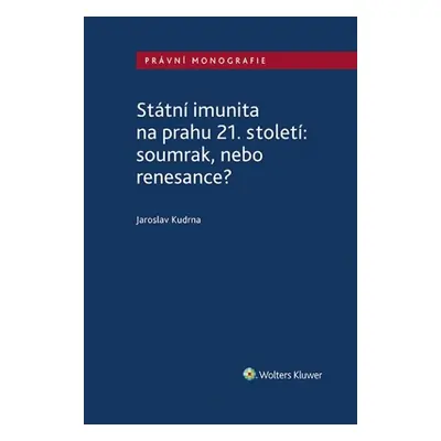 Státní imunita na prahu 21. století: soumrak, nebo renesance? - Jaroslav Kudrna