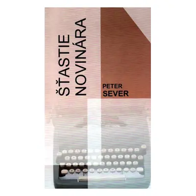 Šťastie novinára - Peter Sever