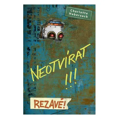 Neotvírat!!! Rezavé! - Charlotte Habersack