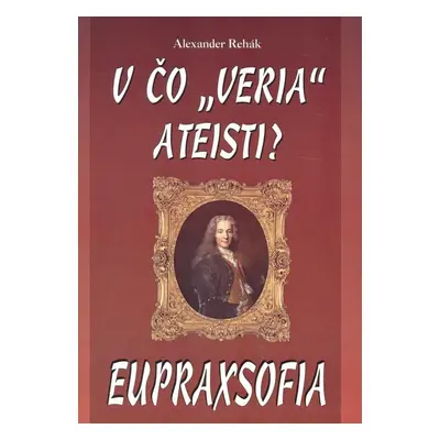 V čo veria ateisti? Eupraxofia - Autor Neuveden