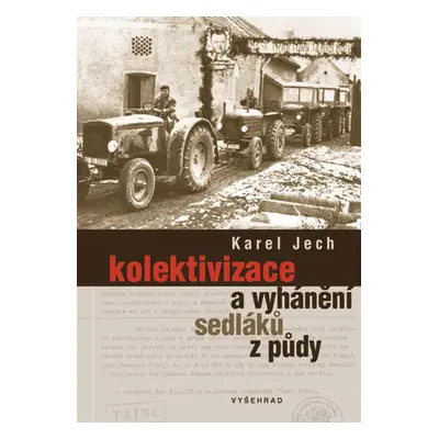 Kolektivizace a vyhánění sedláků z půdy - Karel Jech