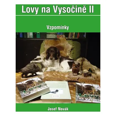 Lovy na Vysočině II - Josef Novák