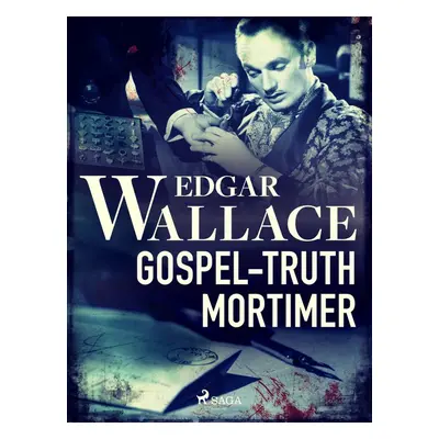 Gospel-Truth Mortimer - Edgar Wallace