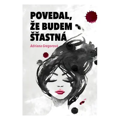 Povedal, že budem šťastná - Adriana Gregorová