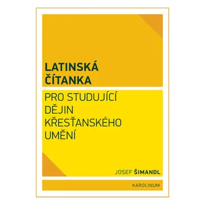 Latinská čítanka pro studující dějin křesťanského umění - Josef Šimandl