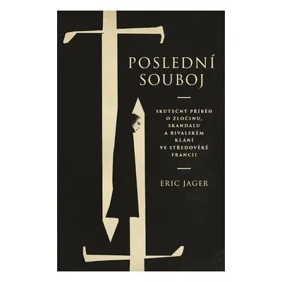 Poslední souboj - Eric Jager