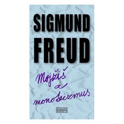 Mojžiš a monoteizmus - Sigmund Freud