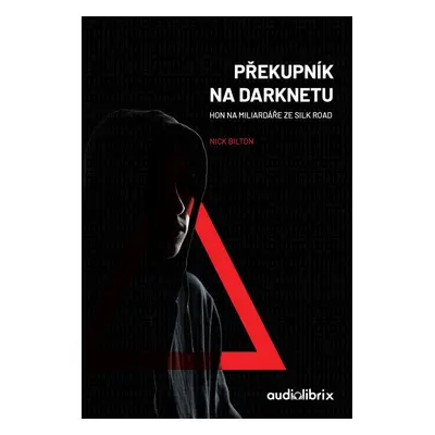 Překupník na darknetu - Nick Bilton