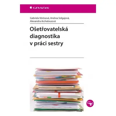 Ošetřovatelská diagnostika v práci sestry - Andrea Solgajová