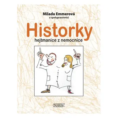 Historky hejtmanice z nemocnice - Milada Emmerová