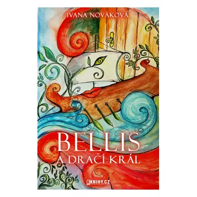 Bellis a dračí král - Ivana Nováková