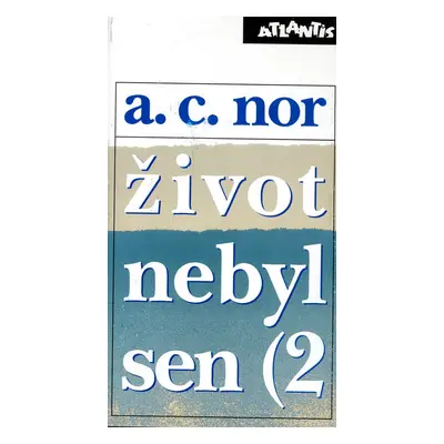 Život nebyl sen (2 - A. C. Nor