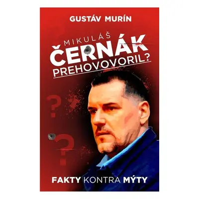 Mikuláš Černák prehovoril? - Gustáv Murín