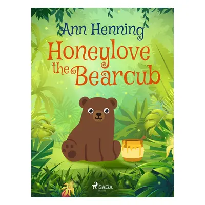 Honeylove the Bearcub - Ann Henning