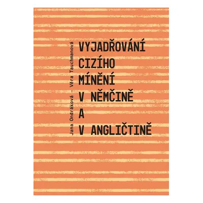 Vyjadřování cizího mínění v němčině a v angličtině - Věra Tauchmanová