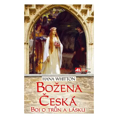 Božena česká - boj o trůn a lásku - Hana Whitton