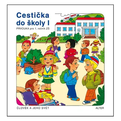 Cestička do školy I, Prvouka pro 1. ročník ZŠ - Hana Rezutková