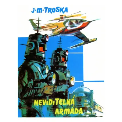 Neviditelná armáda - J.M. Troska