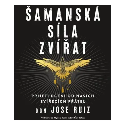 Šamanská síla zvířat - Don Jose Ruiz