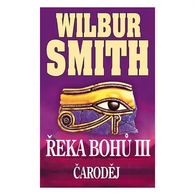 Řeka bohů III - Čaroděj - Wilbur Smith