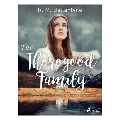 The Thorogood Family - R. M. Ballantyne