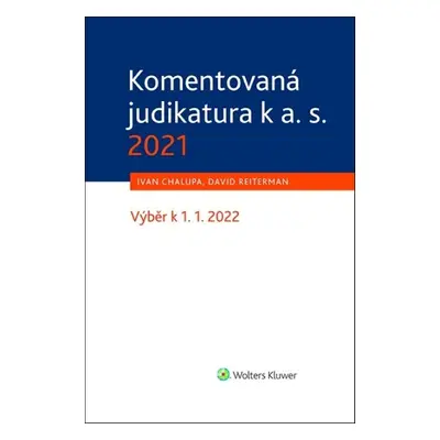 Komentovaná judikatura k a. s. 2021 - Mgr. David Reiterman