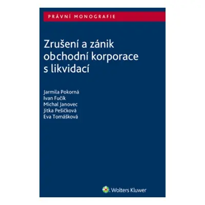 Zrušení a zánik obchodní korporace s likvidací - autorů kolektiv