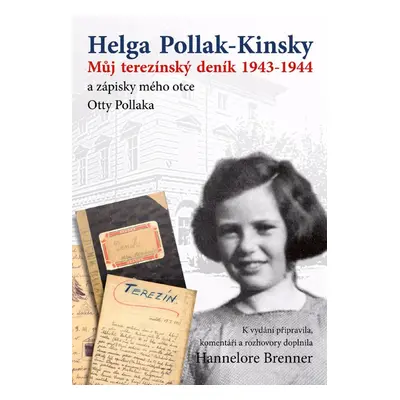 Můj Terezínský deník 1943-1944 - Helga Pollak-Kinsky