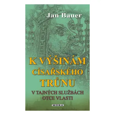 K výšinám císařského trůnu - Jan Bauer