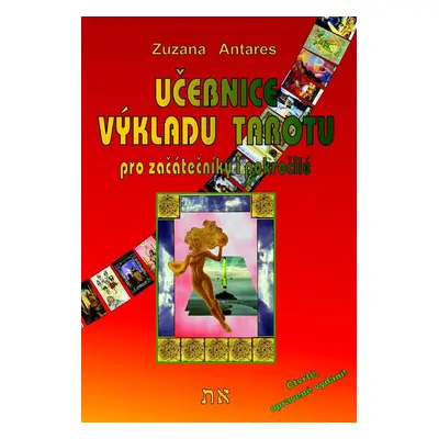 Učebnice výkladu tarotu pro začátečníky i pokročilé - Zuzana Antares