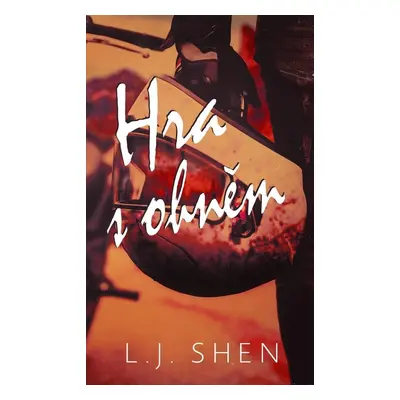 Hra s ohněm - L. J. Shen