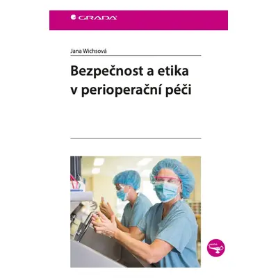 Bezpečnost a etika v perioperační péči - Jana Wichsová