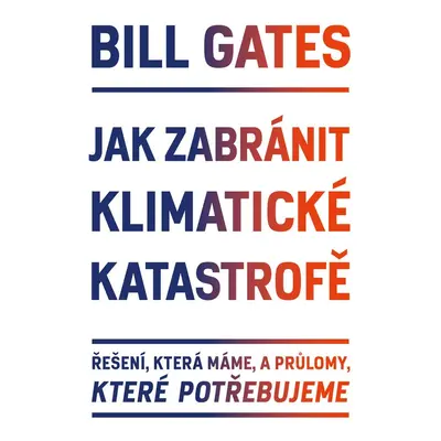 Jak zabránit klimatické katastrofě - Bill Gates