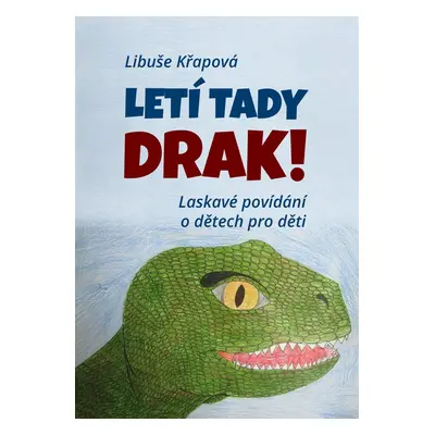 Letí tady drak! - Libuše Křapová