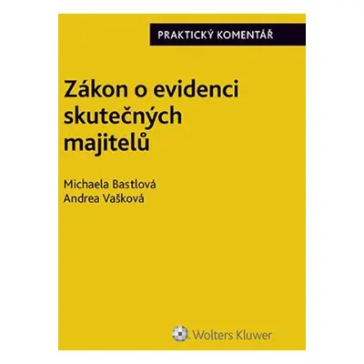 Zákon o evidenci skutečných majitelů Praktický komentář - Michaela Bastlová