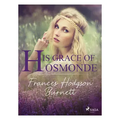 His Grace of Osmonde - Frances Hodgson Burnett