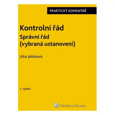 Kontrolní řád. Správní řád (vybraná ustanovení). Praktický komentář. 2. vydání - Jitka Jelínkov