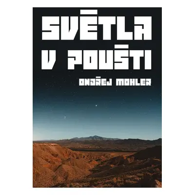 Světla v poušti - Ondřej Mohler