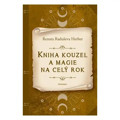 Kniha kouzel a magie na celý rok - Renata Raduševa Herber