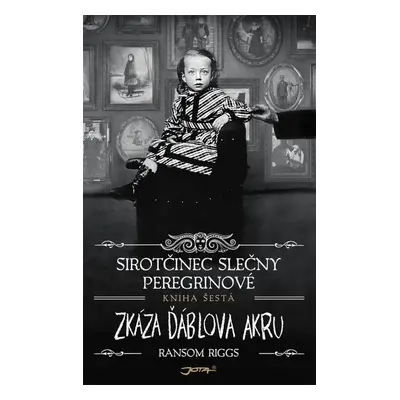 Sirotčinec slečny Peregrinové Zkáza Ďáblova akru - Ransom Riggs