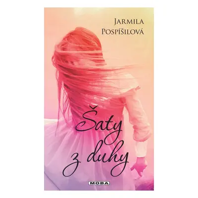 Šaty z duhy - Jarmila Pospíšilová