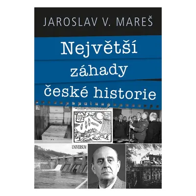 Největší záhady české historie - Jaroslav Mareš