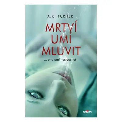 Mrtví umí mluvit - Kelly A. Turnerová